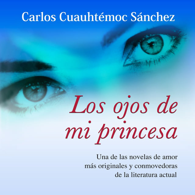 amistad entusiasmo perdón Los ojos de mi princesa: Versión completa de "La fuerza de Sheccid" -  Audiolibro & Libro electrónico - Carlos Cuauhtémoc Sánchez - Storytel