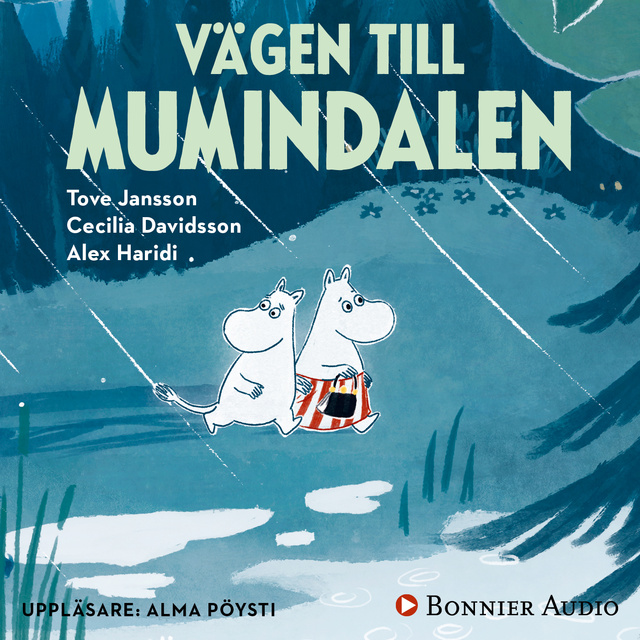 Tove Jansson, Cecilia Davidsson, Alex Haridi - Vägen till Mumindalen (från sagosamlingen "Sagor från Mumindalen")