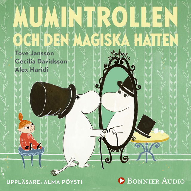Tove Jansson, Cecilia Davidsson, Alex Haridi - Mumintrollen och den magiska hatten (från sagosamlingen "Sagor från Mumindalen")