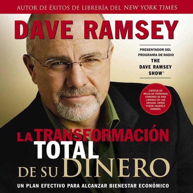 Dave Ramsey - La transformación total de su dinero: Un plan efectivo para alcanzar bienestar económico