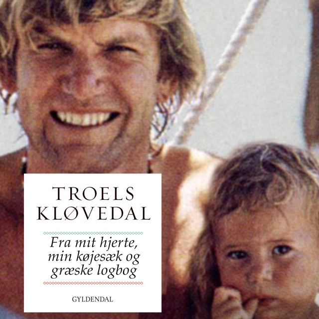 Troels Kløvedal - Fra mit hjerte, min køjesæk og min græske logbog