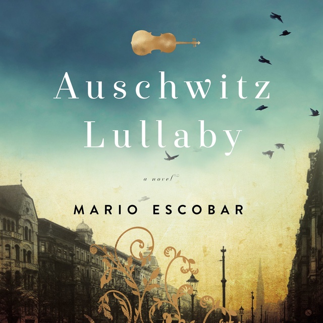 Mario Escobar - Auschwitz Lullaby