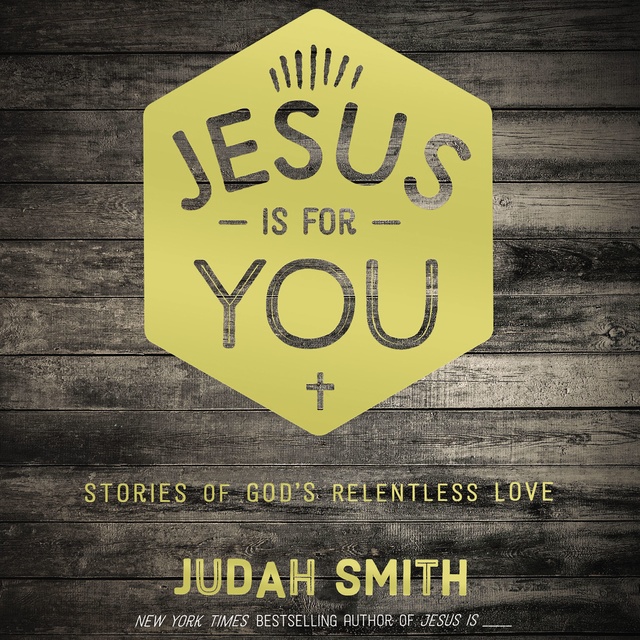 Judah Smith - Jesus Is For You
