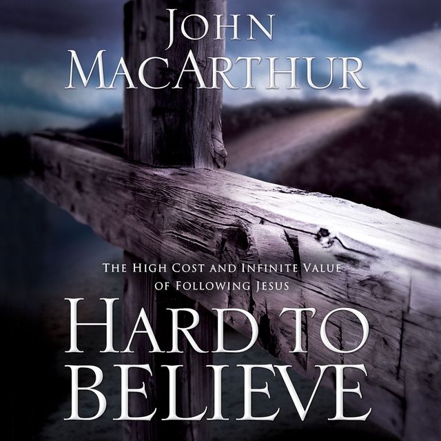 John F. MacArthur - Hard to Believe