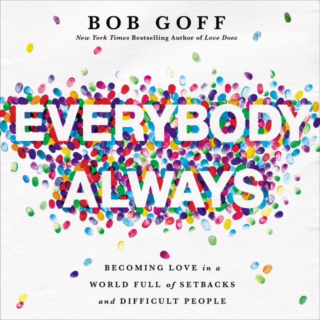 Bob Goff - Everybody, Always