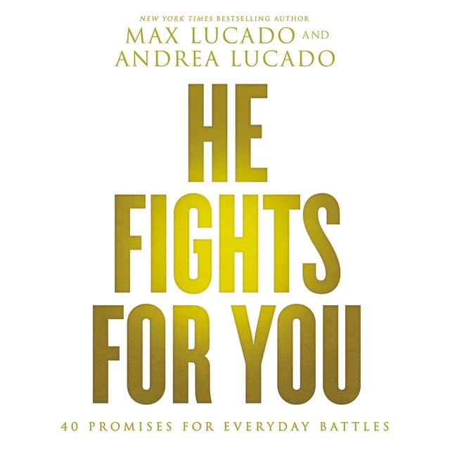 Max Lucado - He Fights for You