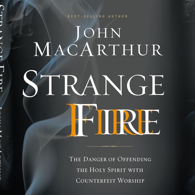 John F. MacArthur - Strange Fire
