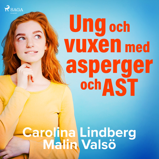Carolina Lindberg, Malin Valsö - Ung och vuxen med asperger och AST