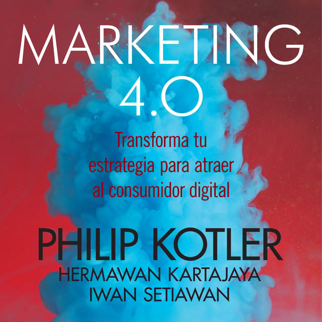 Philip Kotler, Hermawan Kartajaya, Iwan Setiawan - Marketing 4.0