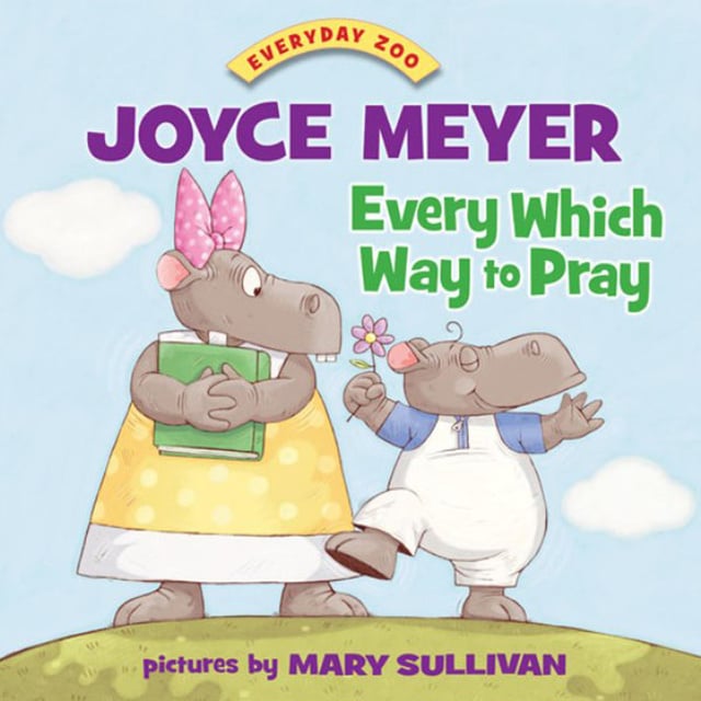 Joyce Meyer - Every Which Way to Pray