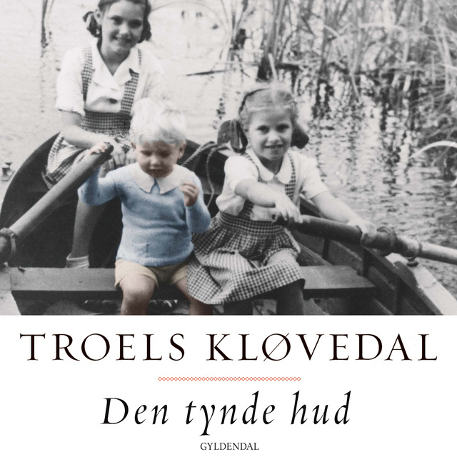 Troels Kløvedal - Den tynde hud: Erindringer om en barndom og opvækst
