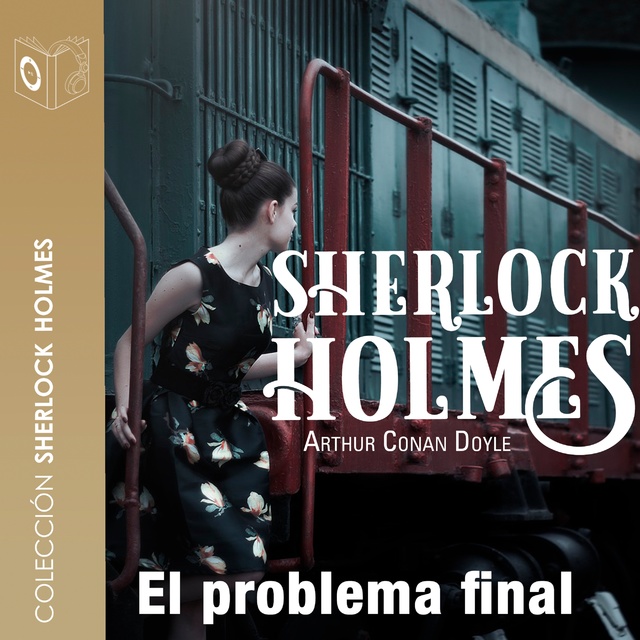Arthur Conan Doyle - El problema final - Dramatizado