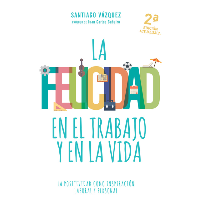 Santiago Vázquez - La felicidad en el trabajo y en la vida