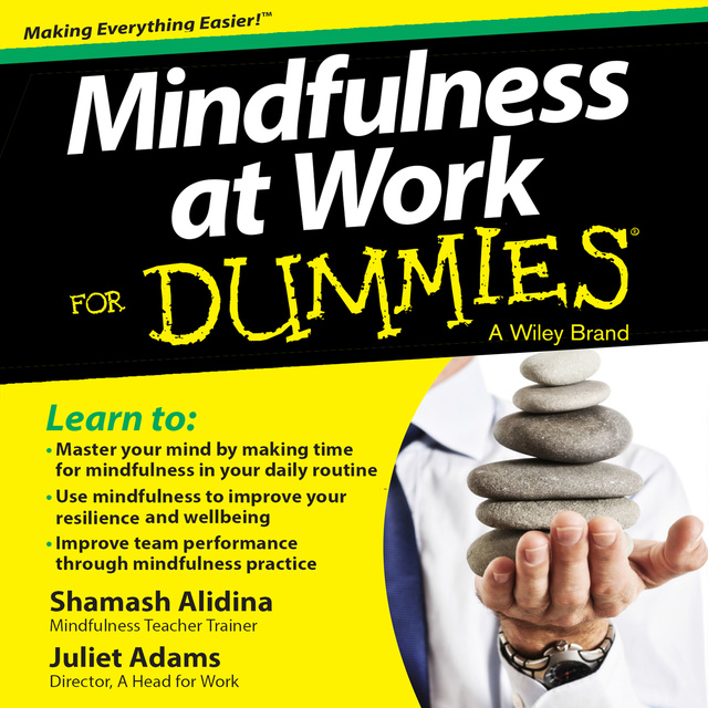 Juliet Adams, Shamash Alidina - Mindfulness at Work For Dummies