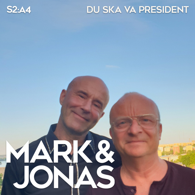 Jonas Gardell, Mark Levengood - Mark & Jonas S2A4 – Du ska va president