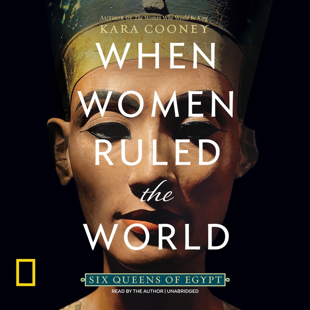 Kara Cooney - When Women Ruled the World