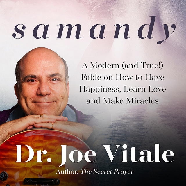 Joe Vitale - Samandy: A Modern (and True!) Fable on How to Have Happiness, Learn Love, and Make Miracles