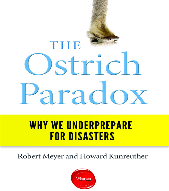 Howard Kunreuther, Robert Meyer - The Ostrich Paradox: Why We Underprepare for Disasters