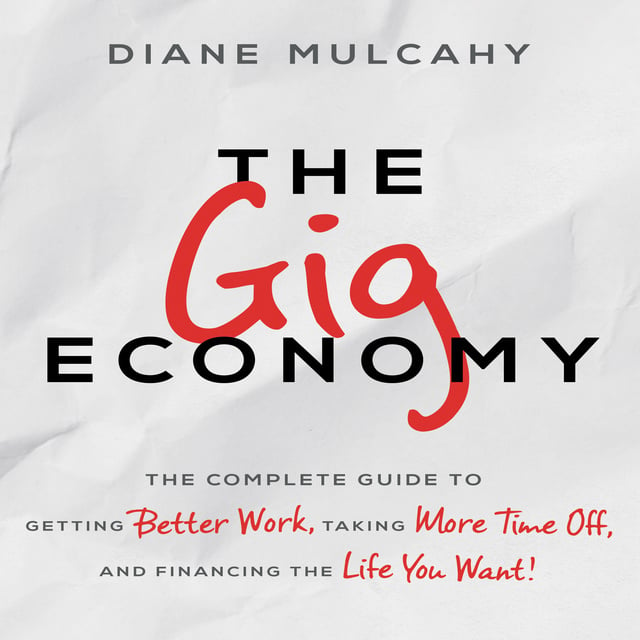 Diane Mulcahy - The Gig Economy