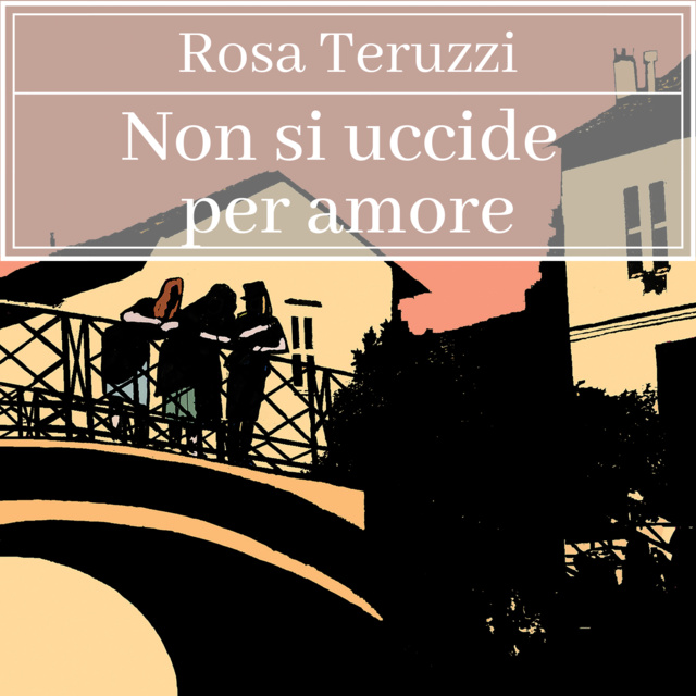 Rosa Teruzzi - Non si uccide per amore