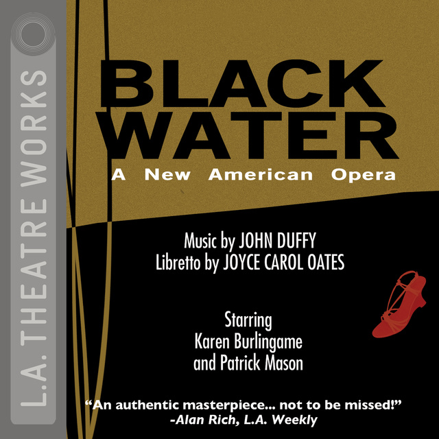 Joyce Carol Oates, John Duffy - Black Water: An American Opera