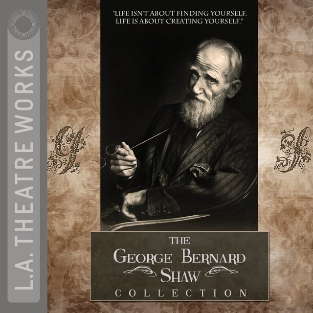 George Bernard Shaw - The George Bernard Shaw Collection