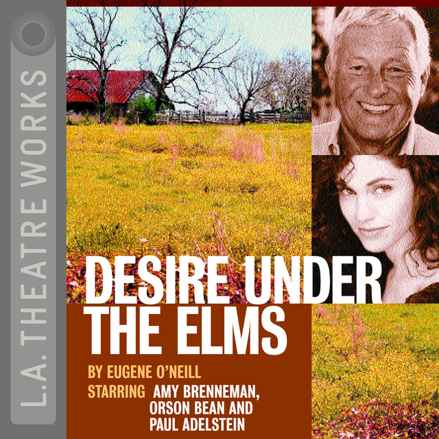 Eugene O'Neill - Desire Under the Elms