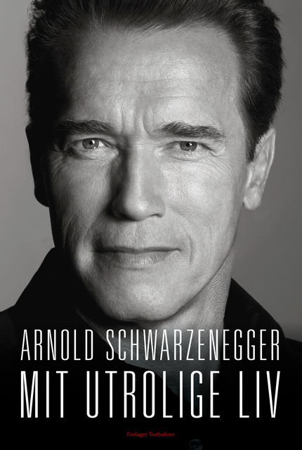 Arnold Schwarzenegger - Mit utrolige liv