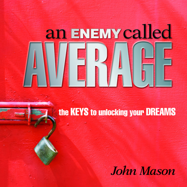 John Mason - An Enemy Called Average: The keys for unlocking your Dreams