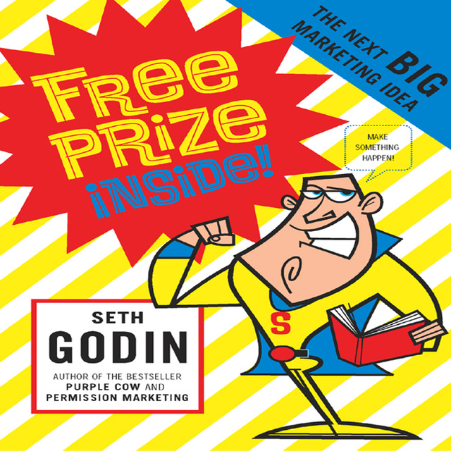 Seth Godin - Free Prize Inside!: The Next Big Marketing Idea