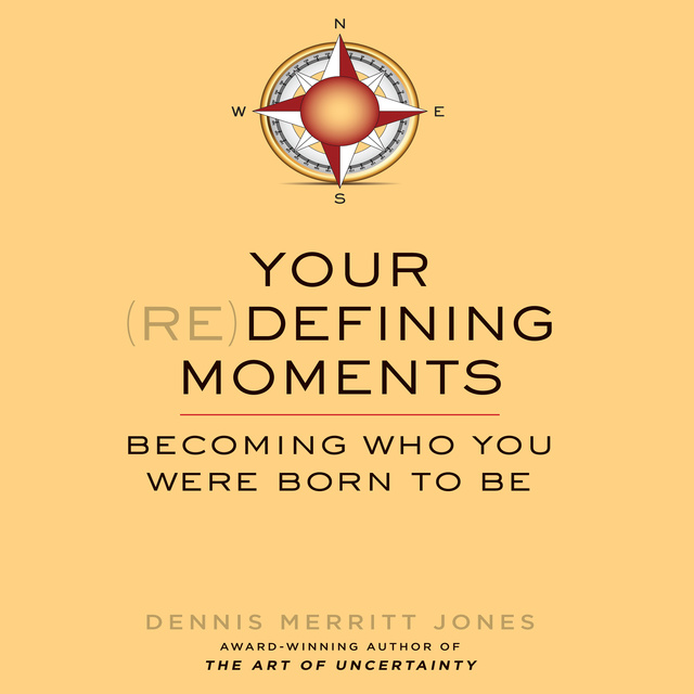 Dennis Merritt Jones - Your Redefining Moments: Becoming Who You Were Born to Be