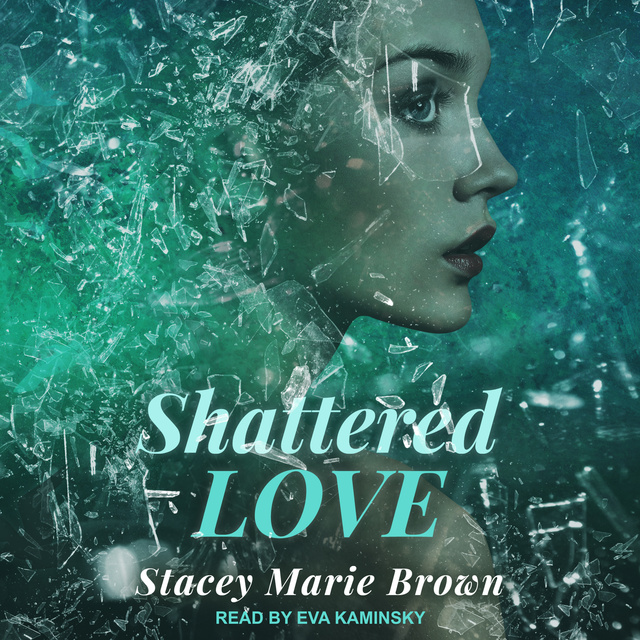 Stacey Marie Brown - Shattered Love