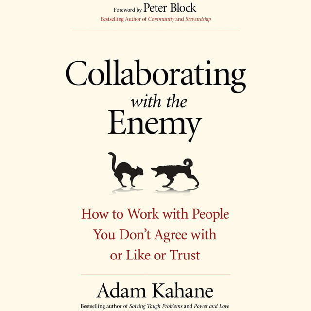 Adam Kahane - Collaborating with the Enemy