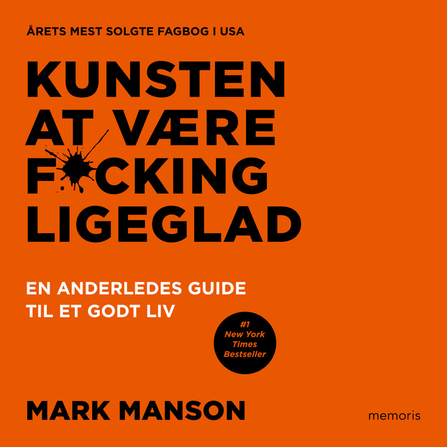 Mark Manson - Kunsten at være fucking ligeglad: En anderledes guide til et godt liv