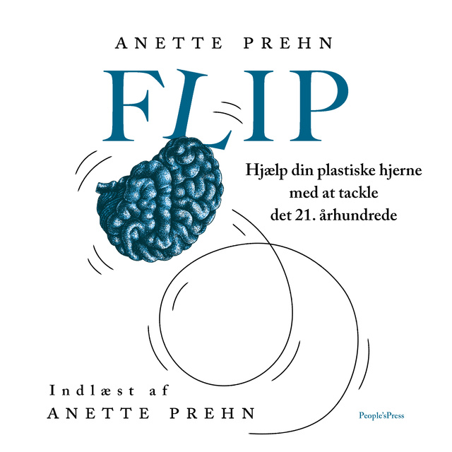 Anette Prehn - Flip: Hjælp din plastiske hjerne med at tackle det 21. århundrede