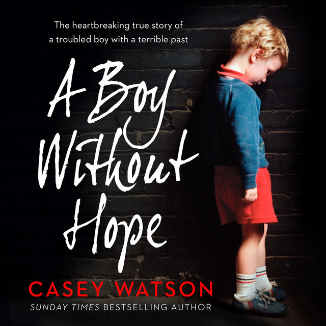 Casey Watson - A Boy Without Hope