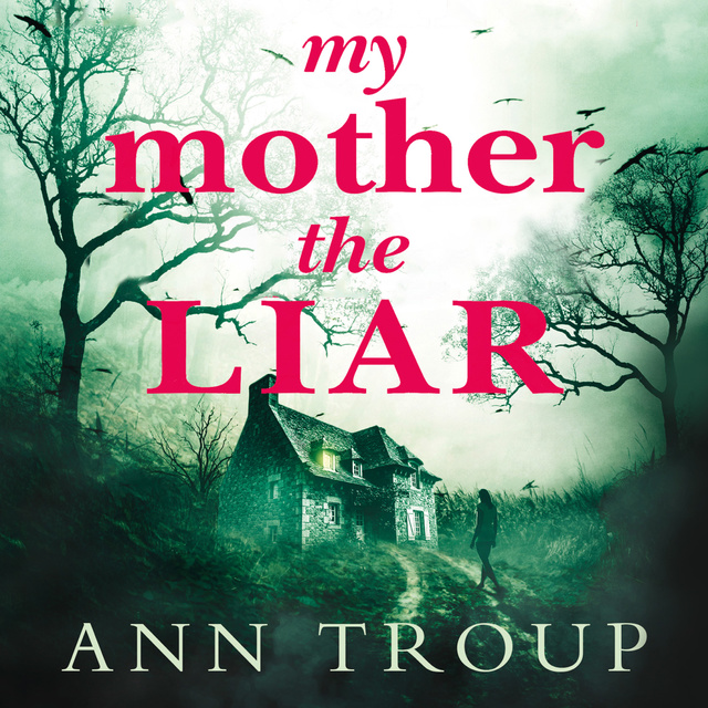Ann Troup - My Mother, The Liar