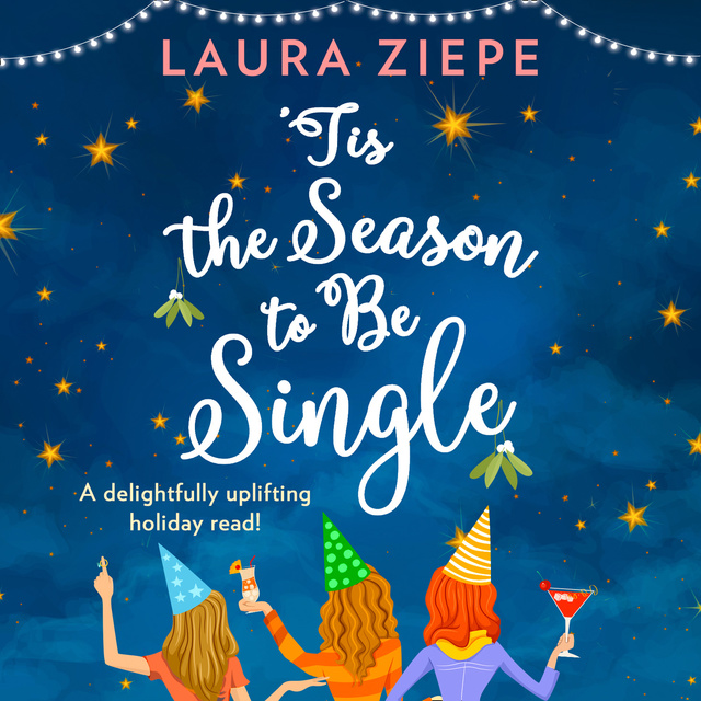 Laura Ziepe - ‘Tis the Season to be Single