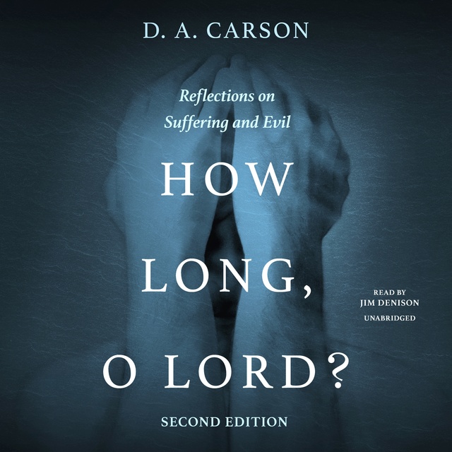  - How Long, O Lord? Second Edition: Reflections on Suffering and Evil