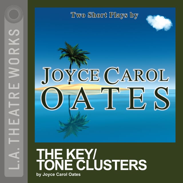 Joyce Carol Oates - The Key/Tone Clusters