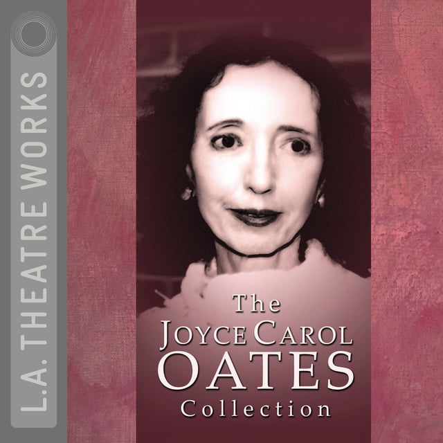 Joyce Carol Oates - The Joyce Carol Oates Collection