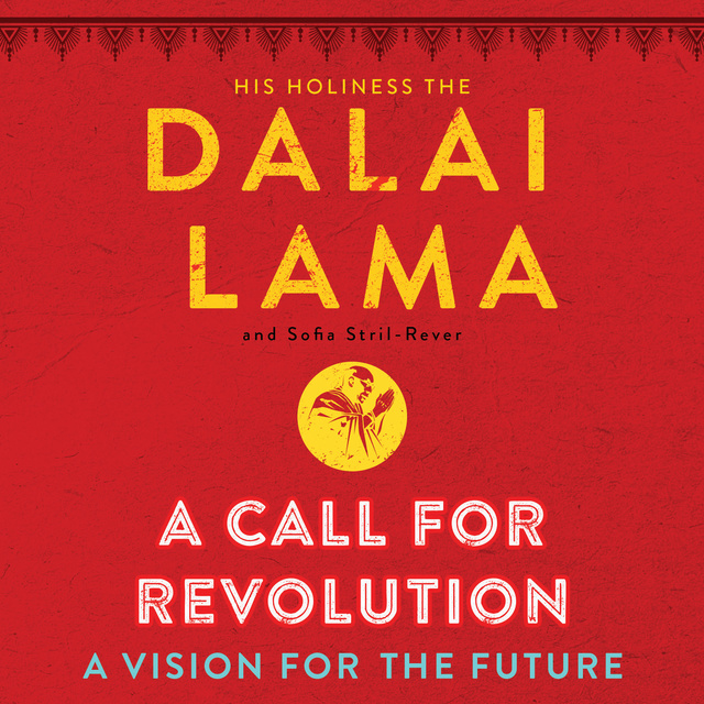 Dalai Lama, Sofia Stril-Rever - A Call for Revolution: A Vision for the Future