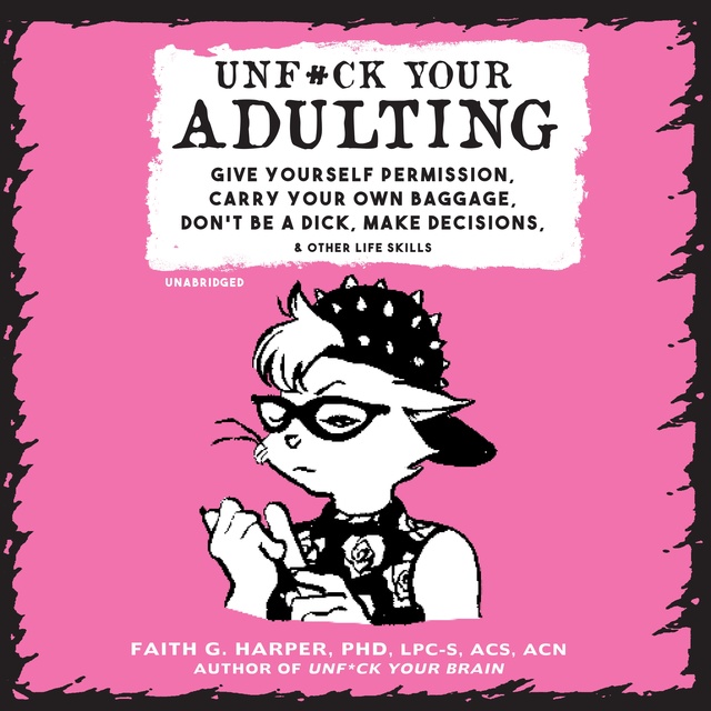 Faith G. Harper - Unf*ck Your Adulting