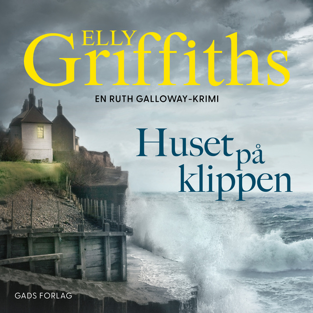 Elly Griffiths - Huset på klippen: En Ruth Galloway-krimi