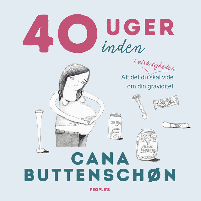 Cana Buttenschøn - 40 uger inden: Alt det du i virkeligheden skal vide om din graviditet
