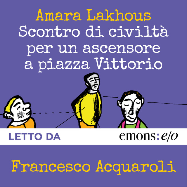 Amara Lakhous - Scontro di civiltà per un ascensore a piazza Vittorio