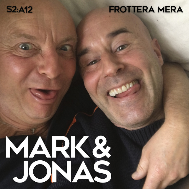 Jonas Gardell, Mark Levengood - Mark & Jonas S2A12 – Frottera mera