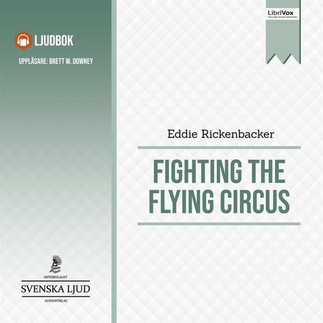 Eddie Rickenbacker - Fighting the Flying Circus