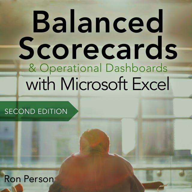 Ron Person - Balanced Scorecards and Operational Dashboards with Microsoft Excel