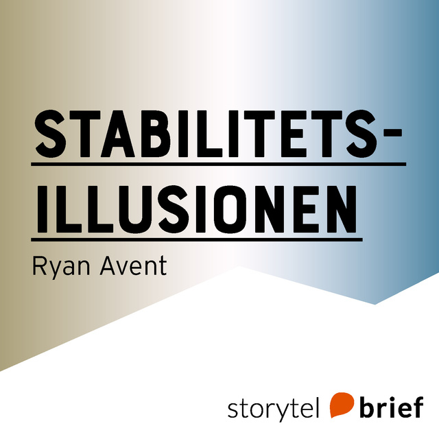 Ryan Avent - Stabilitetsillusionen